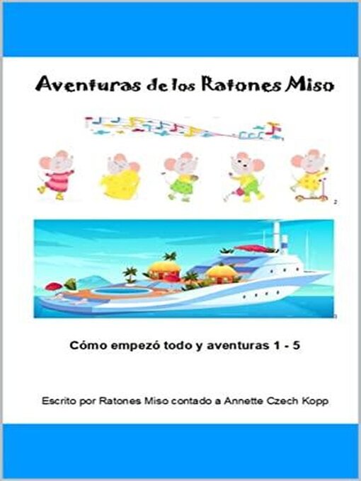 Title details for Aventuras de los Ratones Miso by Annette Czech Kopp - Available